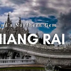 Chiang Rai và những điểm đến không thể bỏ qua