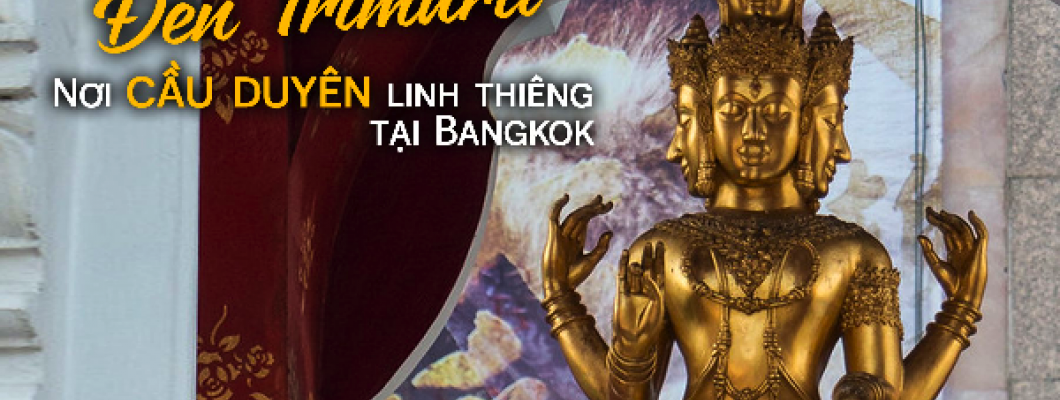 Đền Trimurti - Nơi Cầu Duyên Linh Thiêng Tại Bangkok