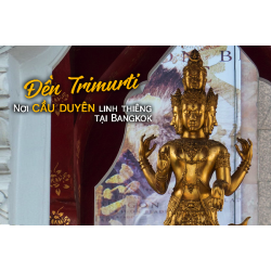 Đền Trimurti - Nơi Cầu Duyên Linh Thiêng Tại Bangkok