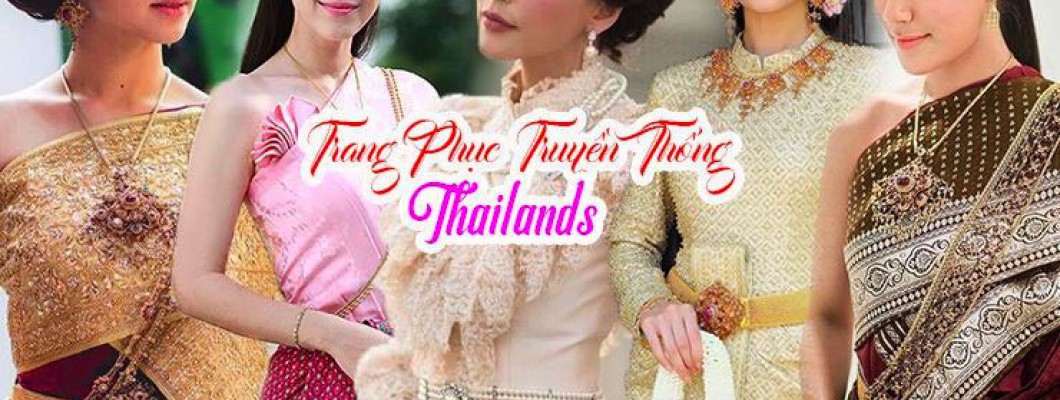 Tìm Hiểu Nét Đẹp Trang Phục Truyền Thống Thái Lan
