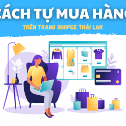 2 cách để bạn có thể tự mua hàng trên trang Shopee của Thái Lan & nhận hàng tại Việt Nam