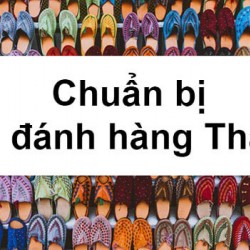 Kinh nghiệm sang Thái Lan đánh hàng cực “chuẩn” cho người mới bắt đầu kinh doanh