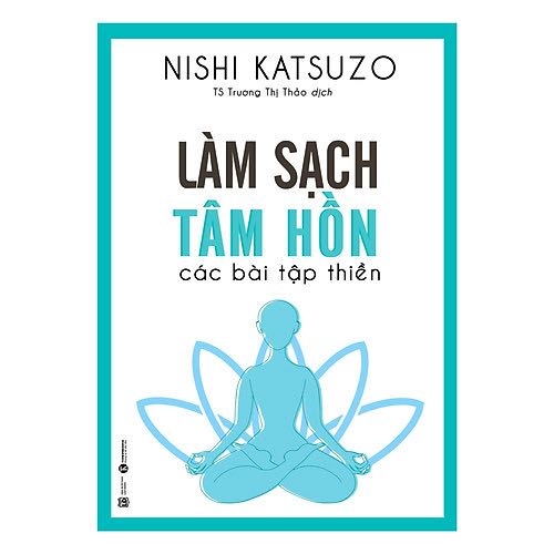 Sách - Làm Sạch Tâm Hồn - Các Bài Tập Thiền Của Nishi Katsuzo