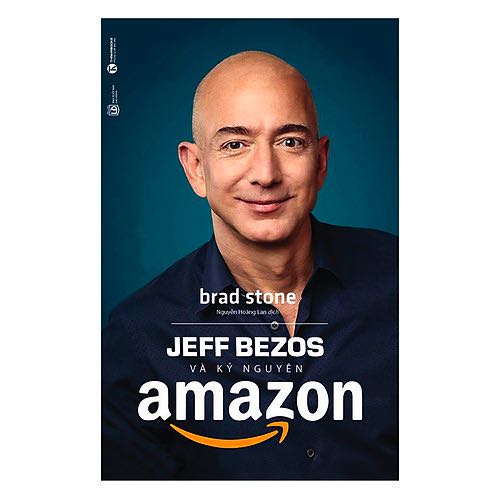 Sách - Jeff Bezos Và Kỷ Nguyên Amazon - Đỉnh Cao Bán Hàng Online Cho Người Khởi Nghiệp - Chatuchak Việt Nam