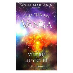 Sách - Nhà Tiên Tri Vanga Và Vũ Trụ Huyền Bí - Anna Marianis